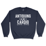 Antiquing Is My Cardio Sweatshirt