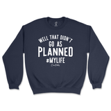 Well, That Didn't Go As Planned Sweatshirt