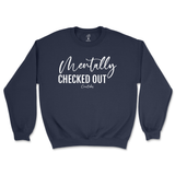 Mentally Checked Out Sweatshirt