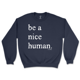 Be A Nice Human Sweatshirt