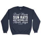 Boat Waves, Sun Rays, Ain't Nothing Like River Days Sweatshirt