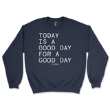 Today Is A Good Day For A Good Day Sweatshirt