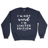 Not Weird, I'm Limited Edition Sweatshirt