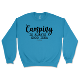 Camping is Always a Good Idea Sweatshirt