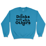 Drinks Well With Others Sweatshirt