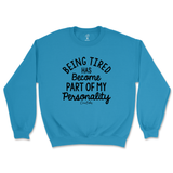 Tired Is Part Of My Personality Sweatshirt