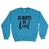 Always Be Kind Sweatshirt