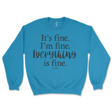 It's Fine, I'm Fine, Everything Is Fine Sweatshirt