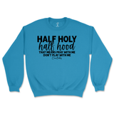 Half Holy, Half Hood Sweatshirt