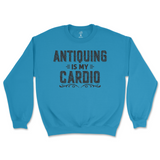 Antiquing Is My Cardio Sweatshirt