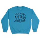 Teachers Plant Seeds Sweatshirt