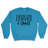 Run On Coffee And Chaos Sweatshirt