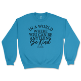 If You Can Be Anything, Be Kind Sweatshirt