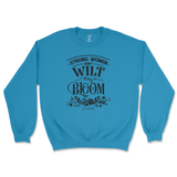 Strong Women Don't Wilt They Bloom Sweatshirt