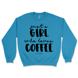 Just A Girl Who Loves Coffee Sweatshirt