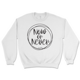 Now or Never Sweatshirt