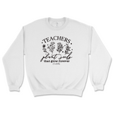 Teachers Plant Seeds Sweatshirt