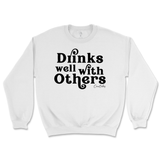 Drinks Well With Others Sweatshirt