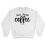 But First Coffee Sweatshirt