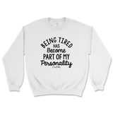 Tired Is Part Of My Personality Sweatshirt