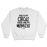 This Is My Circus, These Are My Monkeys Sweatshirt