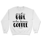 Just A Girl Who Loves Coffee Sweatshirt