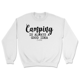 Camping is Always a Good Idea Sweatshirt