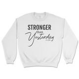 Stronger Than Yesterday Sweatshirt