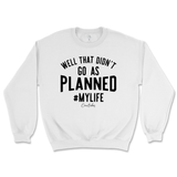 Well, That Didn't Go As Planned Sweatshirt