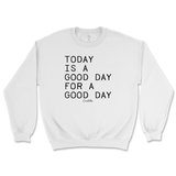 Today Is A Good Day For A Good Day Sweatshirt