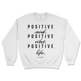 Positive Mind, Positive Vibes, Positive Life Sweatshirt