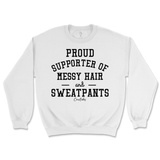 Proud Supporter of Messy Hair and Sweatpants Sweatshirt