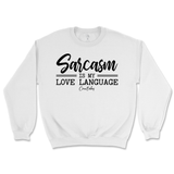 Sarcasm is my Love Language Sweatshirt