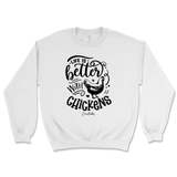 Life is Better with Chickens Sweatshirt