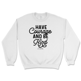 Have Courage And Be Kind Sweatshirt