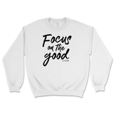 Focus On The Good Sweatshirt