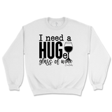 Need a Huge Glass of Wine Sweatshirt