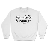 Mentally Checked Out Sweatshirt