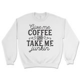 Give Me Coffee And Take Me Junkin' Sweatshirt