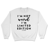 Not Weird, I'm Limited Edition Sweatshirt