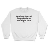 Healing Doesn't Happen In A Straight Line Sweatshirt