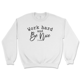 Work Hard And Be Nice Sweatshirt