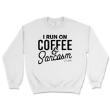 Run On Coffee And Sarcasm Sweatshirt