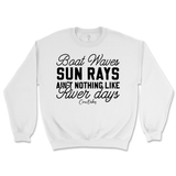 Boat Waves, Sun Rays, Ain't Nothing Like River Days Sweatshirt