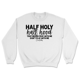 Half Holy, Half Hood Sweatshirt