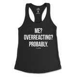 Me? Overreacting? Probably Tank