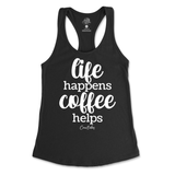 Life Happens, Coffee Helps Tank