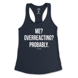 Me? Overreacting? Probably Tank