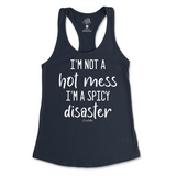 I'm Not A Hot Mess, I'm A Spicy Disaster Tank