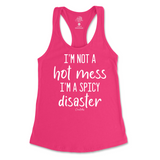 I'm Not A Hot Mess, I'm A Spicy Disaster Tank